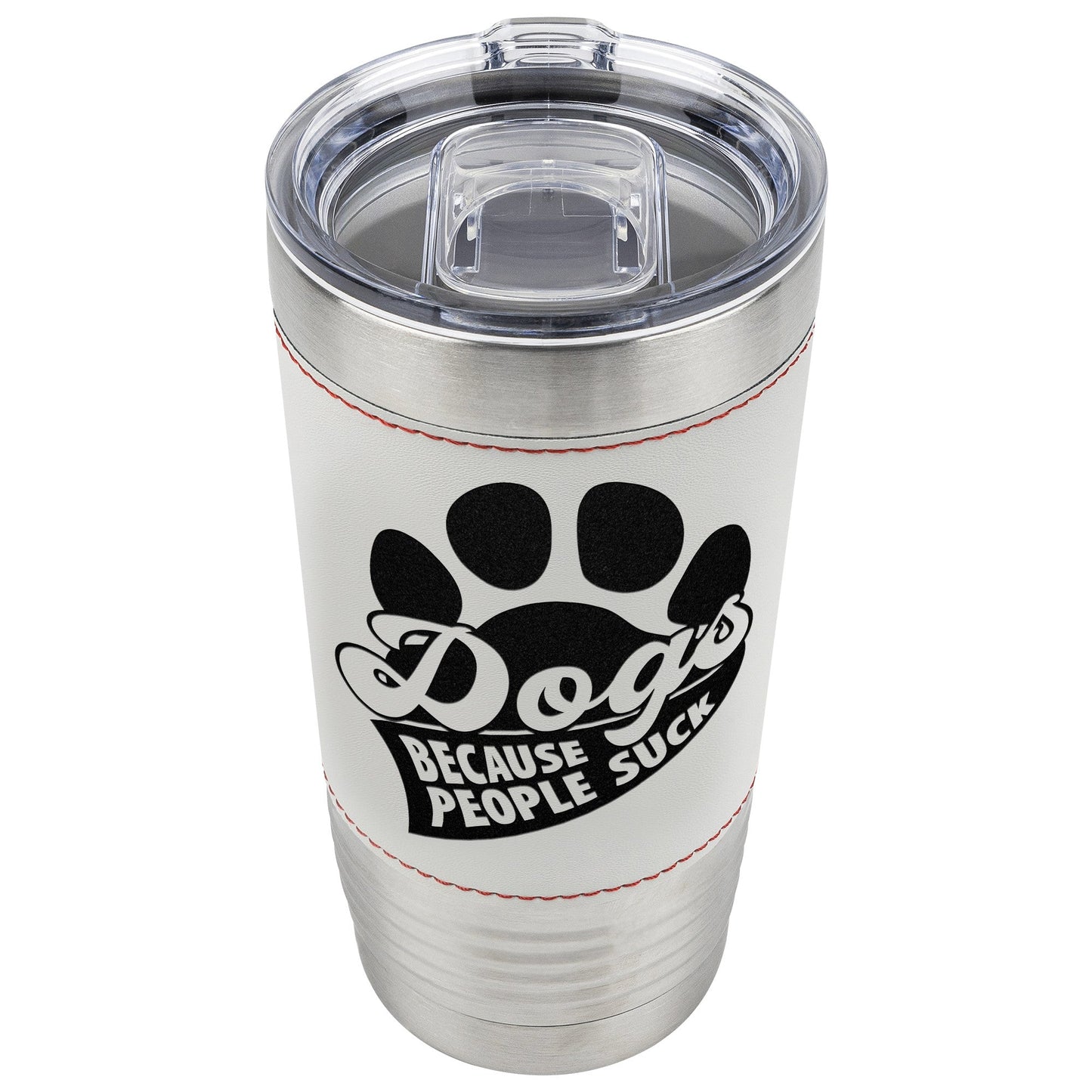 Dog's Because Tumbler - M&W CANINE SHOP