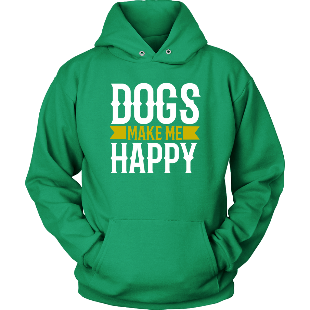 Dogs Make Me Unisex Hoodie - M&W CANINE SHOP