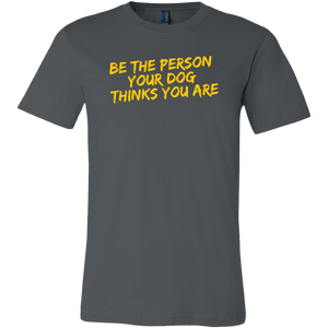 Be The Person Men's Shirt - M&W CANINE SHOP