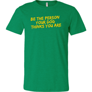 Be The Person Men's Shirt - M&W CANINE SHOP