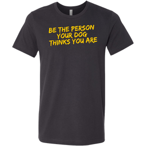 Be The Person Men's Shirt - M&W CANINE SHOP