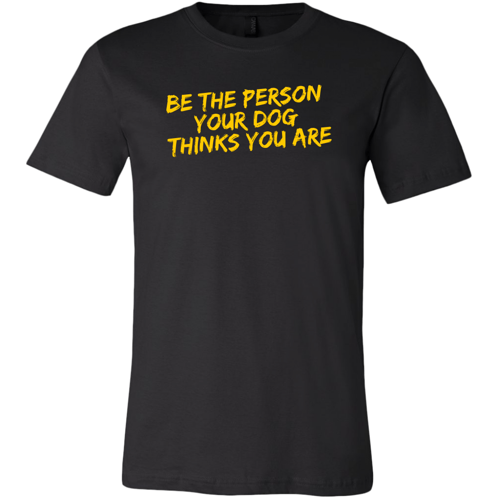 Be The Person Men's Shirt - M&W CANINE SHOP