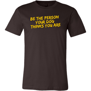 Be The Person Men's Shirt - M&W CANINE SHOP