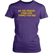 Load image into Gallery viewer, Be The Person Women&#39;s Shirt - M&amp;W CANINE SHOP