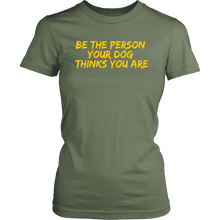 Load image into Gallery viewer, Be The Person Women&#39;s Shirt - M&amp;W CANINE SHOP