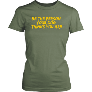 Be The Person Women's Shirt - M&W CANINE SHOP