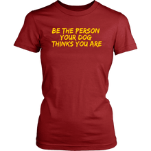 Load image into Gallery viewer, Be The Person Women&#39;s Shirt - M&amp;W CANINE SHOP