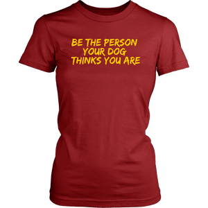 Be The Person Women's Shirt - M&W CANINE SHOP