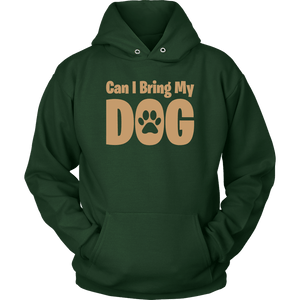 Bring My Dog Unisex Hoodie - M&W CANINE SHOP