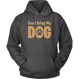 Bring My Dog Unisex Hoodie - M&W CANINE SHOP