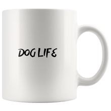 Load image into Gallery viewer, Dog Life 11 Oz Mug - M&amp;W CANINE SHOP