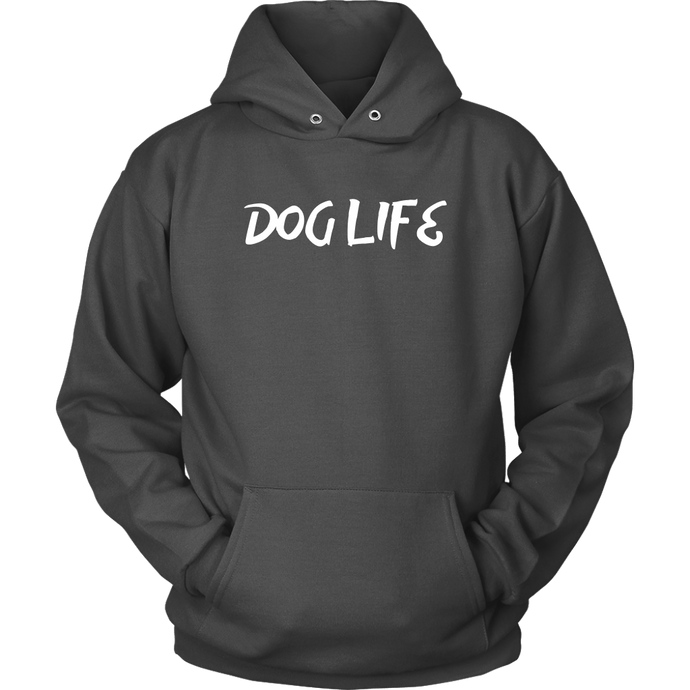 Dog Life Unisex Hoodie - M&W CANINE SHOP