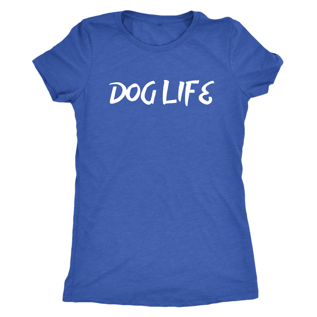Dog Life Women's Shirt - M&W CANINE SHOP