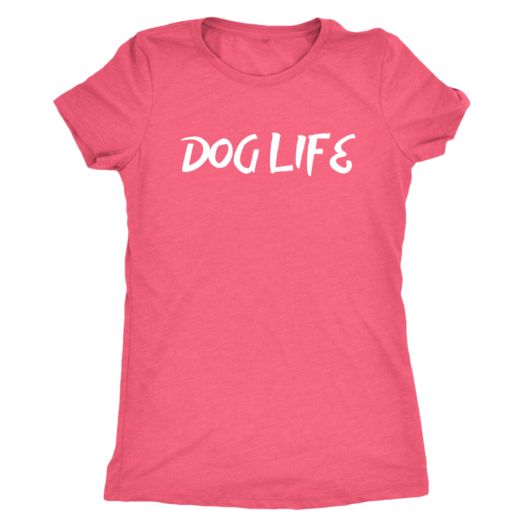 Dog Life Women's Shirt - M&W CANINE SHOP