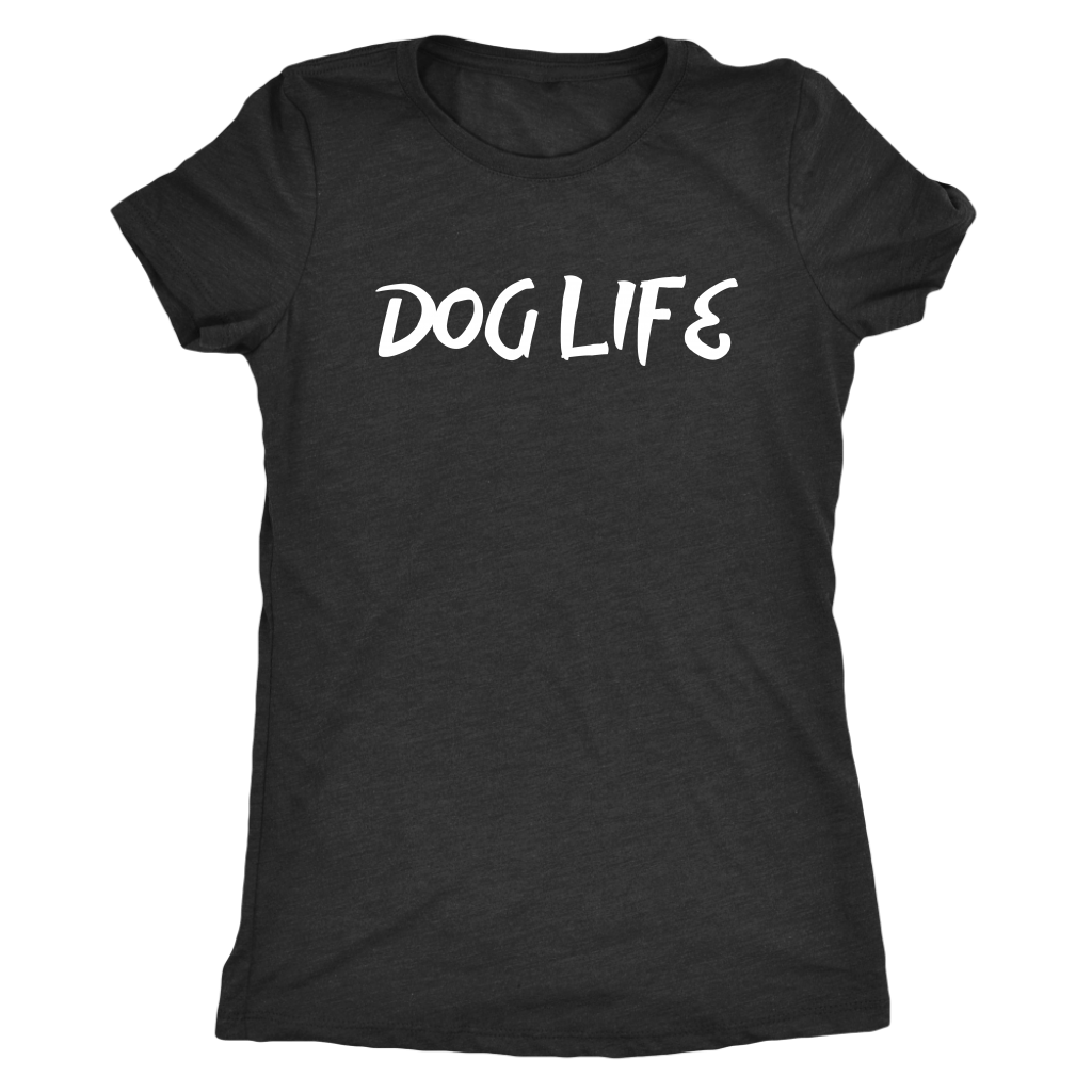Dog Life Women's Shirt - M&W CANINE SHOP