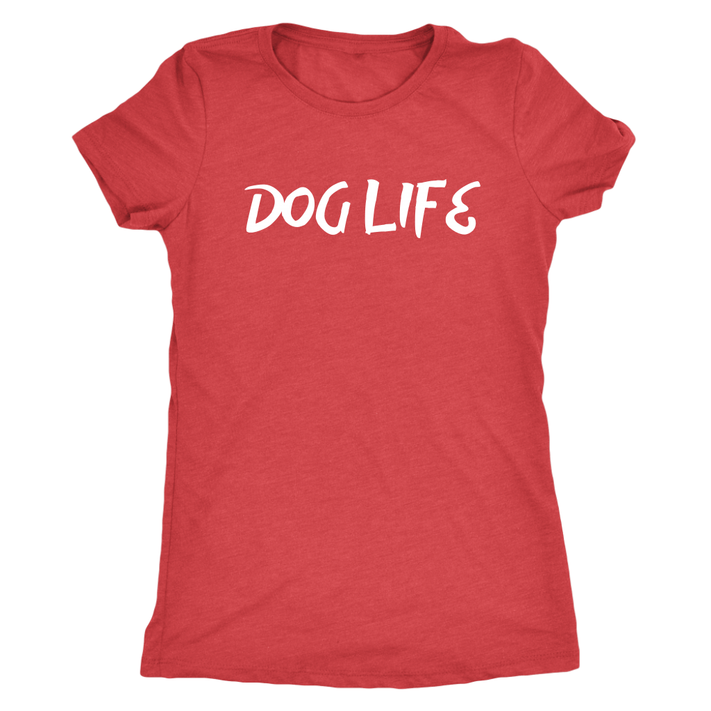 Dog Life Women's Shirt - M&W CANINE SHOP