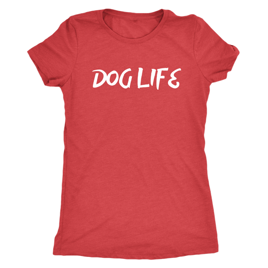 Dog Life Women's Shirt - M&W CANINE SHOP