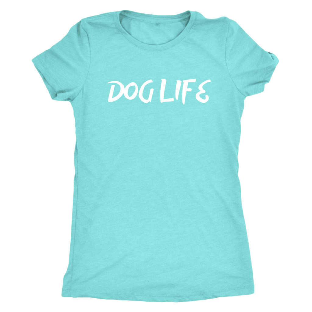 Dog Life Women's Shirt - M&W CANINE SHOP
