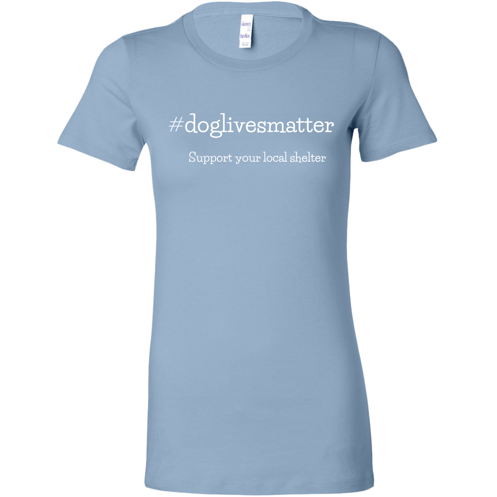 Dog Lives Women's Shirt - M&W CANINE SHOP