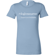 Load image into Gallery viewer, Dog Lives Women&#39;s Shirt - M&amp;W CANINE SHOP