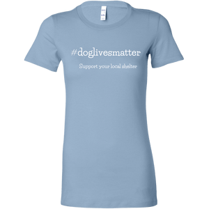Dog Lives Women's Shirt - M&W CANINE SHOP