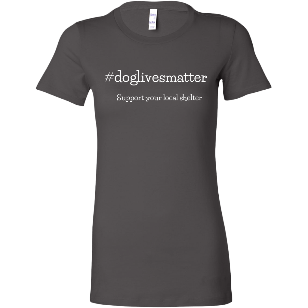 Dog Lives Women's Shirt - M&W CANINE SHOP