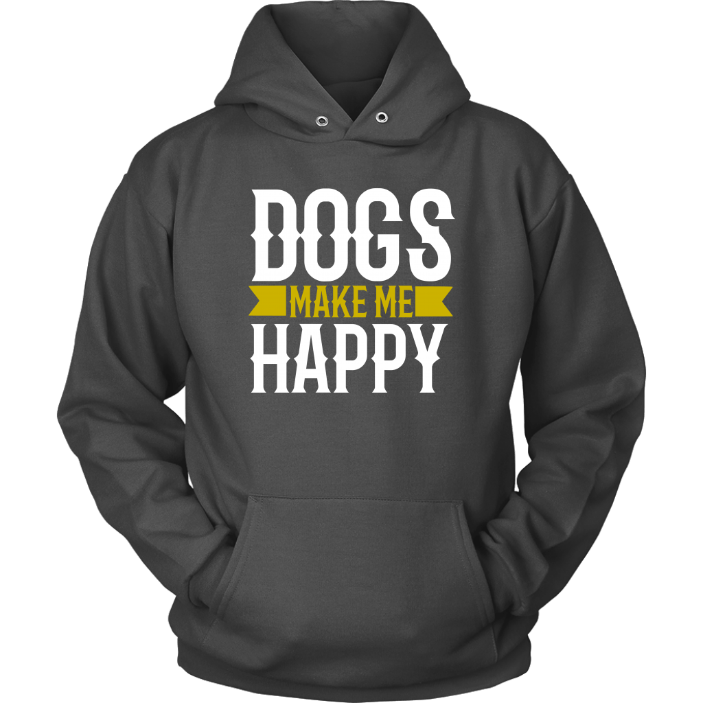 Dogs Make Me Unisex Hoodie - M&W CANINE SHOP