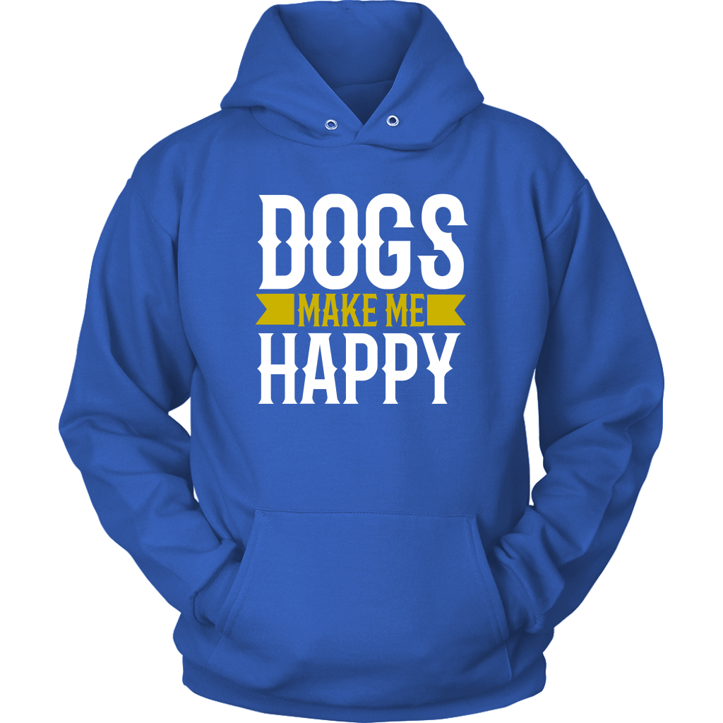 Dogs Make Me Unisex Hoodie - M&W CANINE SHOP