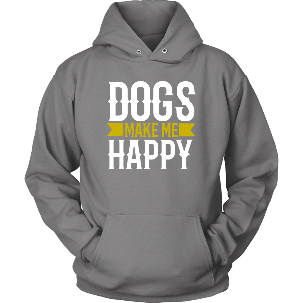 Dogs Make Me Unisex Hoodie - M&W CANINE SHOP
