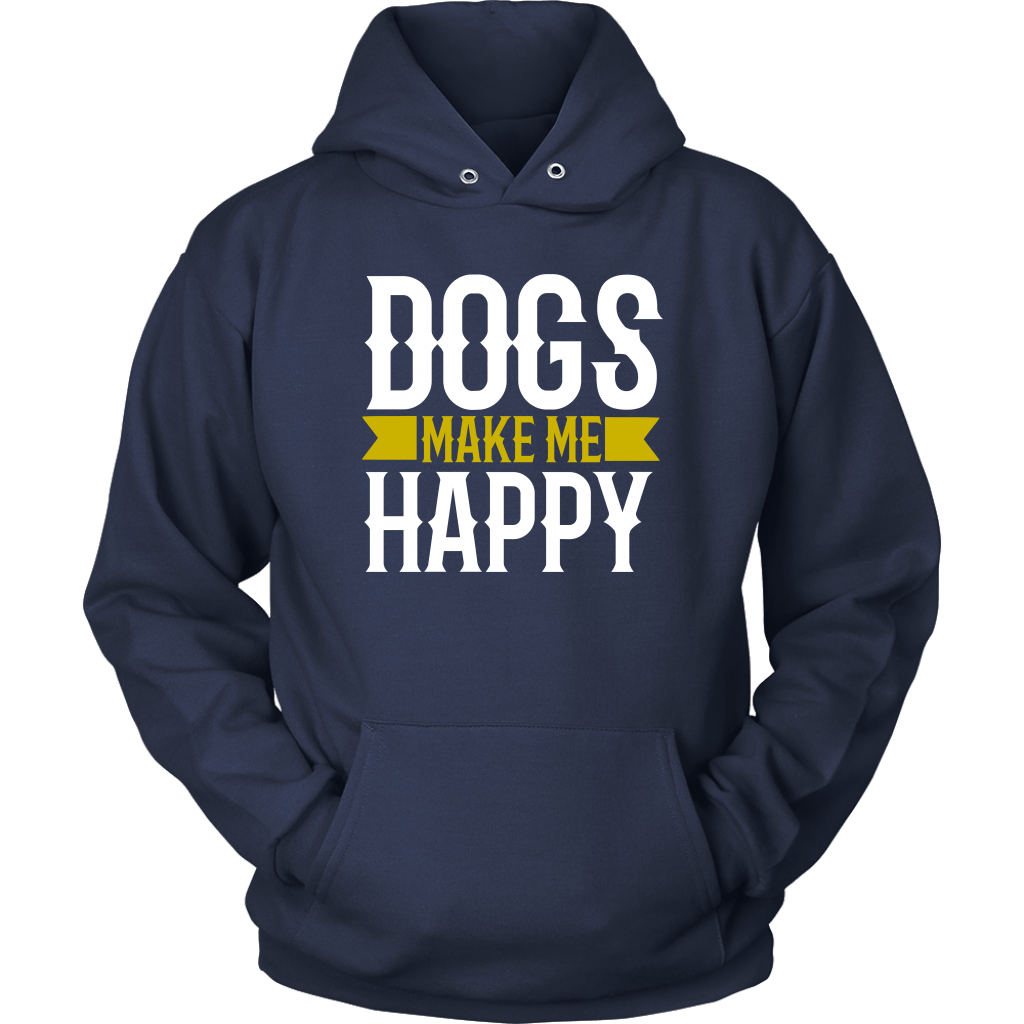 Dogs Make Me Unisex Hoodie - M&W CANINE SHOP