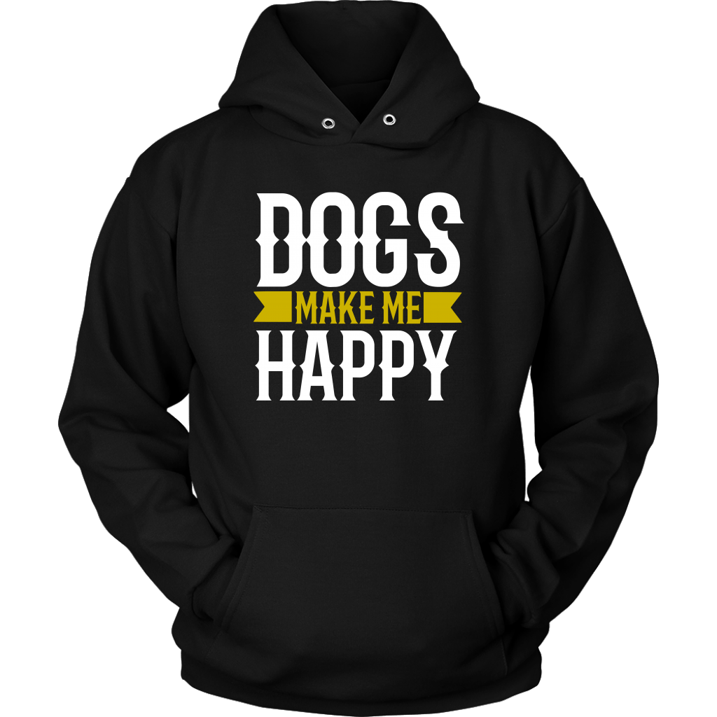 Dogs Make Me Unisex Hoodie - M&W CANINE SHOP