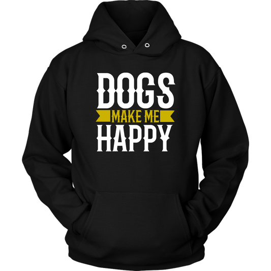 Dogs Make Me Unisex Hoodie - M&W CANINE SHOP
