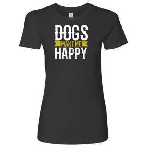 Dogs Make Me Women's Shirt - M&W CANINE SHOP