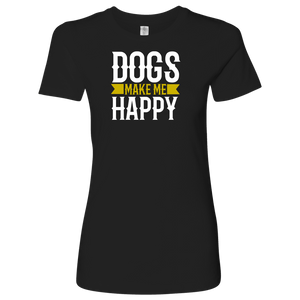 Dogs Make Me Women's Shirt - M&W CANINE SHOP