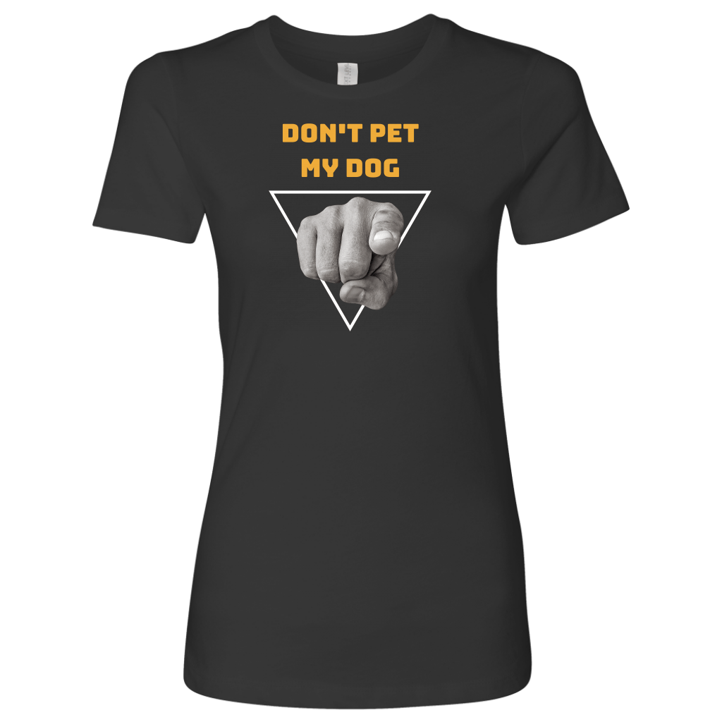 Don't Pet Women's Shirt - M&W CANINE SHOP