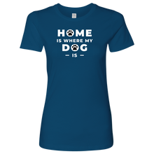 Load image into Gallery viewer, Home Is Where Women&#39;s Shirt - M&amp;W CANINE SHOP