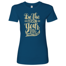 Load image into Gallery viewer, Be The Person Women&#39;s Shirt - M&amp;W CANINE SHOP