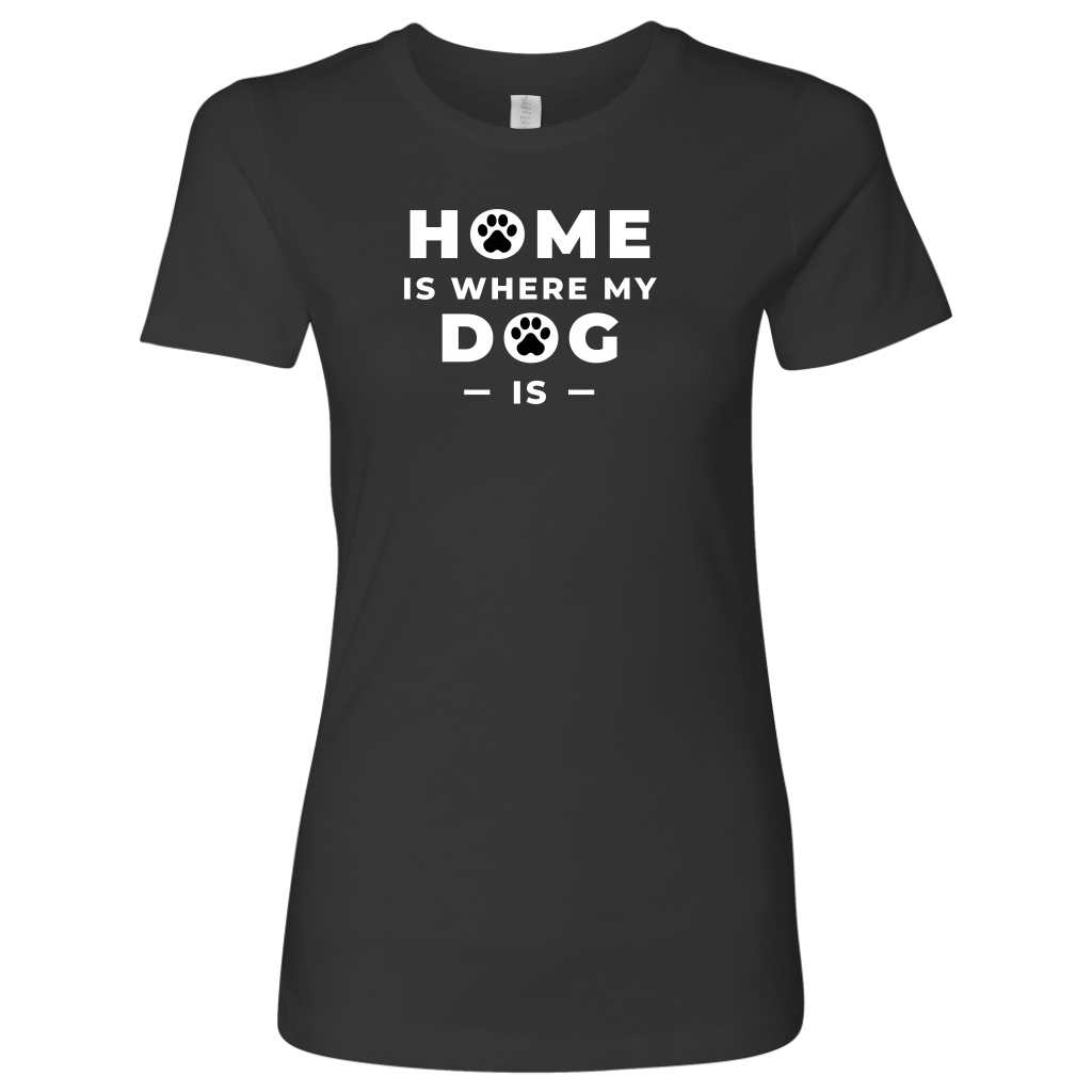 Home Is Where Women's Shirt - M&W CANINE SHOP