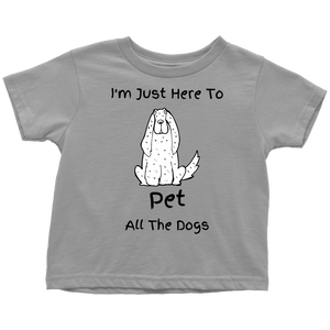 Pet The Dogs Toddler Shirt - M&W CANINE SHOP
