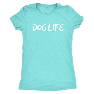 Dog Life Women's Shirt - M&W CANINE SHOP