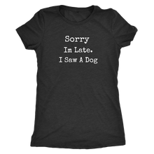 Load image into Gallery viewer, I Saw A Dog Women&#39;s Shirt - M&amp;W CANINE SHOP