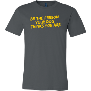 Be The Person Men's Shirt - M&W CANINE SHOP