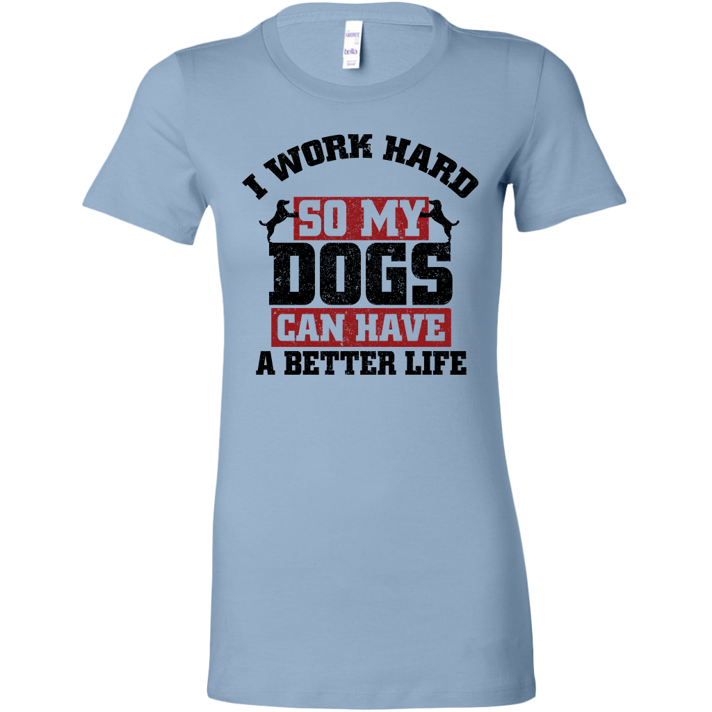 I Work Hard Women's Shirt