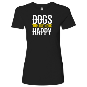 Dogs Make Me Women's Shirt