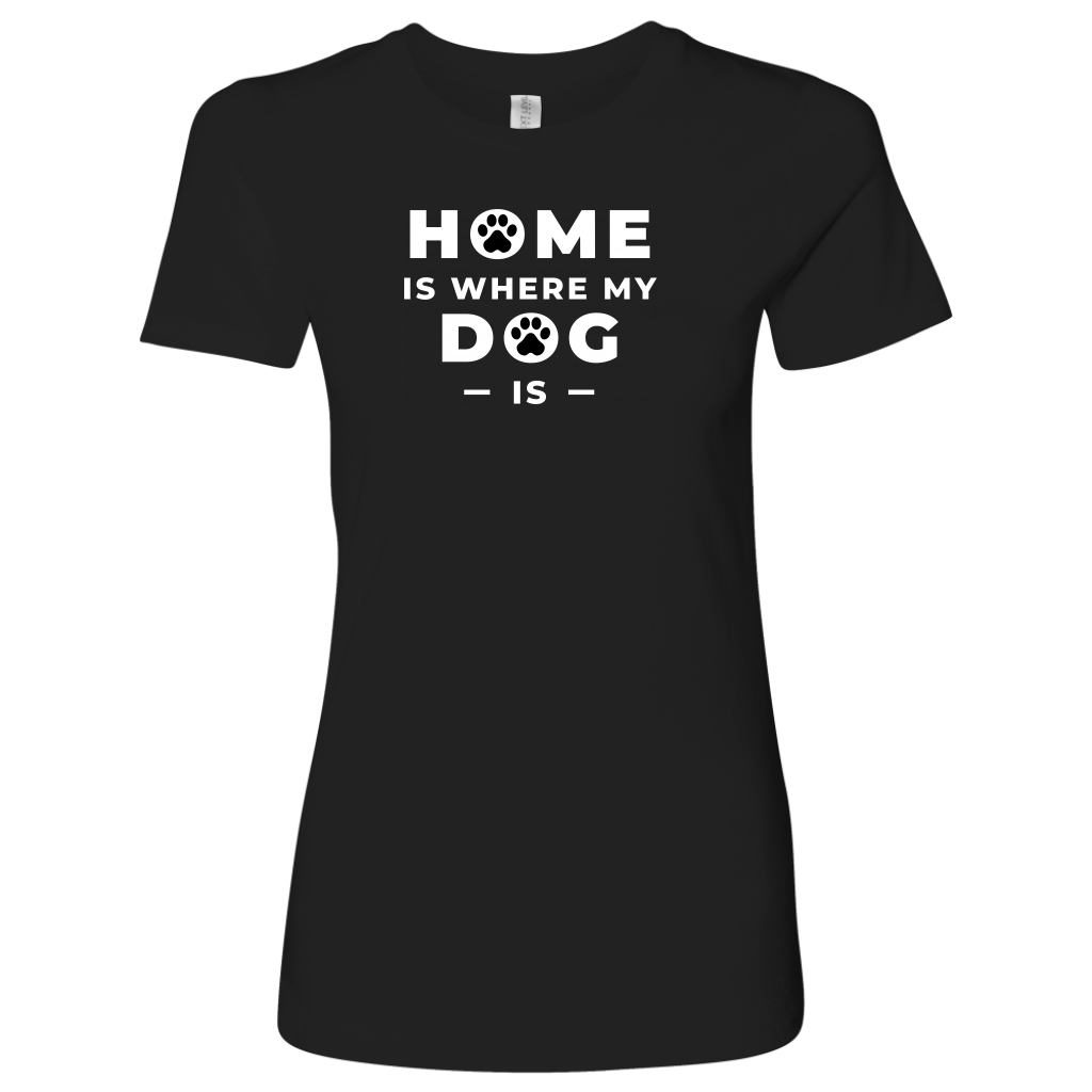 Home Is Where Women's Shirt - M&W CANINE SHOP