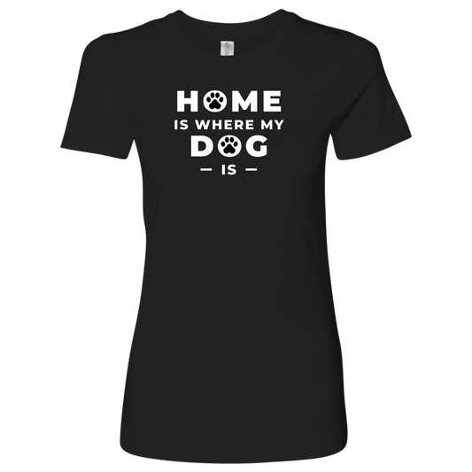 Home Is Where Women's Shirt - M&W CANINE SHOP