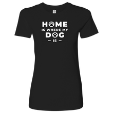 Load image into Gallery viewer, Home Is Where Women&#39;s Shirt - M&amp;W CANINE SHOP