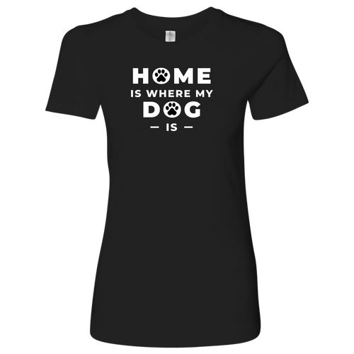 Home Is Where Women's Shirt - M&W CANINE SHOP